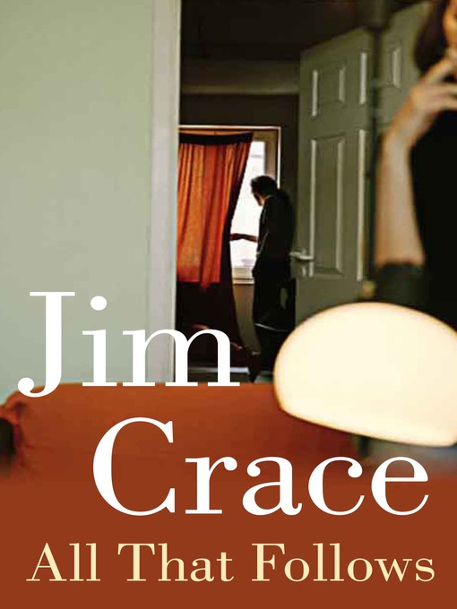 Title details for All That Follows by Jim Crace - Wait list